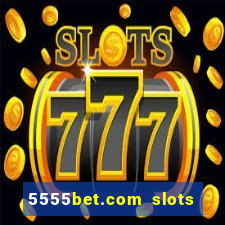 5555bet.com slots marca forte